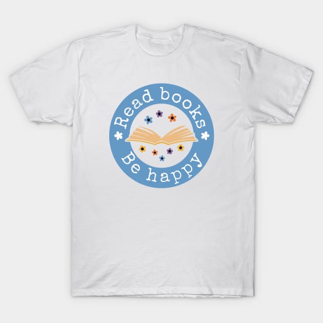 Read books be happy - round blue design T-Shirt by PunchiDesign